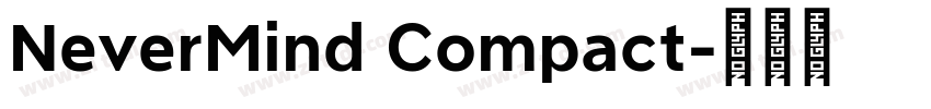 NeverMind Compact字体转换 NeverMind Compact字体转换